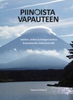 PIINOISTA VAPAUTEEN, mielen, sielun ja hengen hoitoa kiinalaisella lääketieteellä